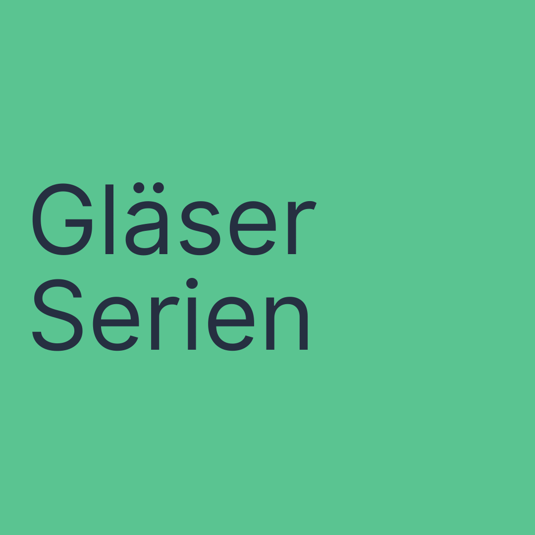 Gläser - Serien