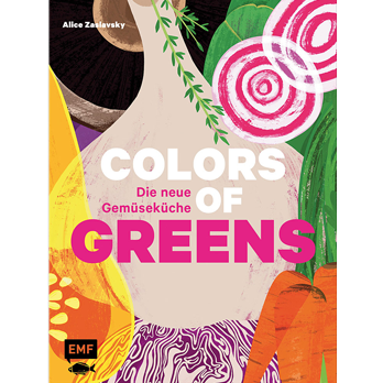 Colors of Greens - Die neue Gemüseküche